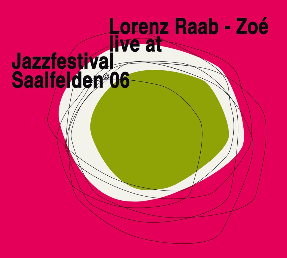 Lorenz Raab | Zoé – Live at Jazzfestival Saalfelden 06 (Cover)